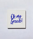 Close up of oh my greece coaster